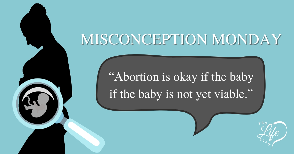 Misconception Monday: Lack of Viability Justifies Abortion